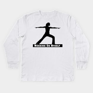 Working On Myself Kids Long Sleeve T-Shirt